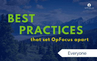 Best Practices that set OpFocus apart