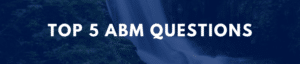 Blog Post: Your Top 5 ABM questions