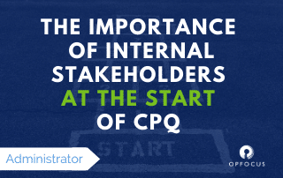 Importance of Internal Stakeholders at the start of CPQ