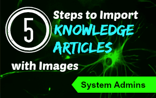 5 Steps to Import Knowledge Articles with Images
