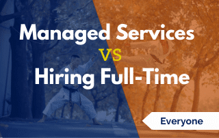 Managed Service vs Full time: Which is right for me?