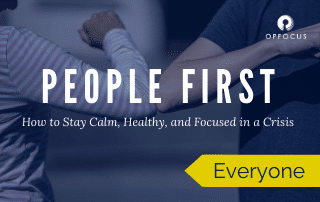People First: How to Stay Calm, Healthy, Focused during the COVID-19 Coronavirus Crisis