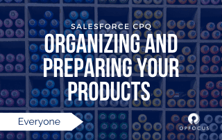 Preparing for CPQ - Organizing and Preparing your Products