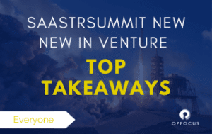 SaaStr Summit: New New in Venture - Top 5 Takeaways