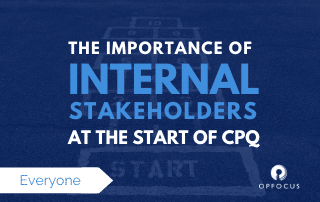 The Importance of Internal Stakeholders at the Start of CPQ