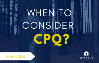 When to Consider CPQ?