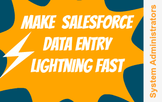 make salesforce data entry faster