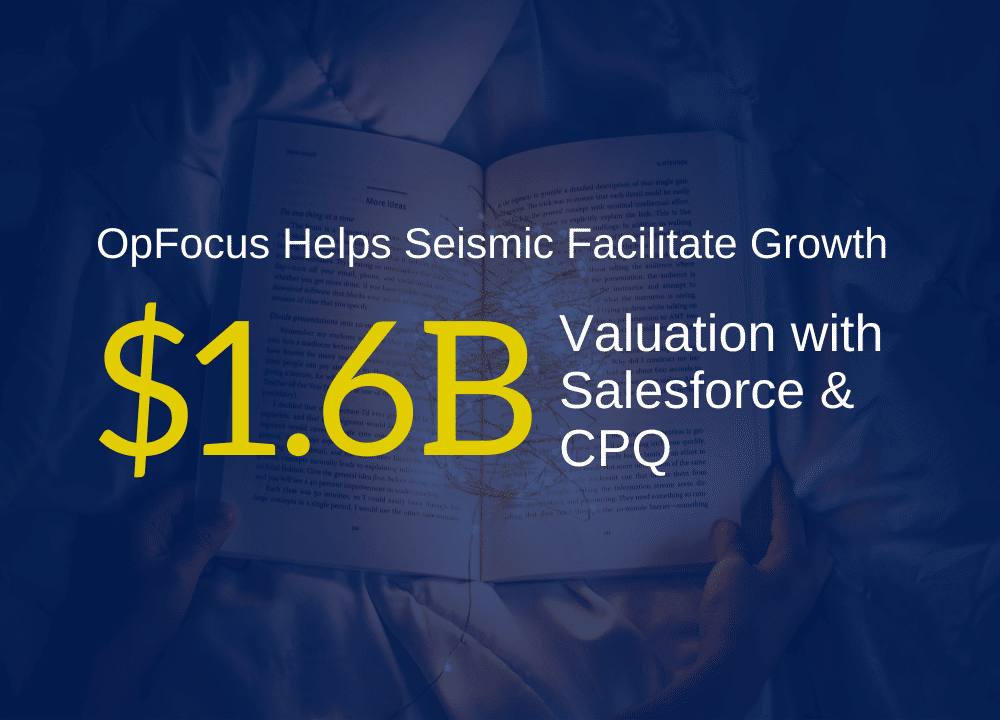 OpFocus Helps Sales Enablement Leader Break Down Silos & Facilitate Growth to $1.6B Valuation with Salesforce & CPQ