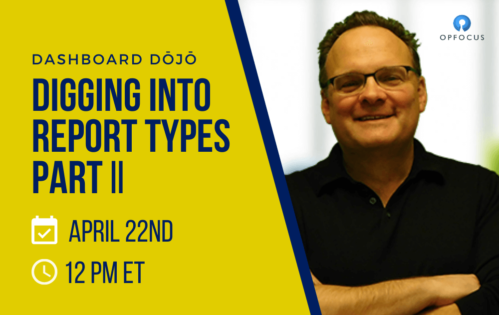 Dashboard Dojo - Diggin into report types - April 22nd at 1 2pm ET