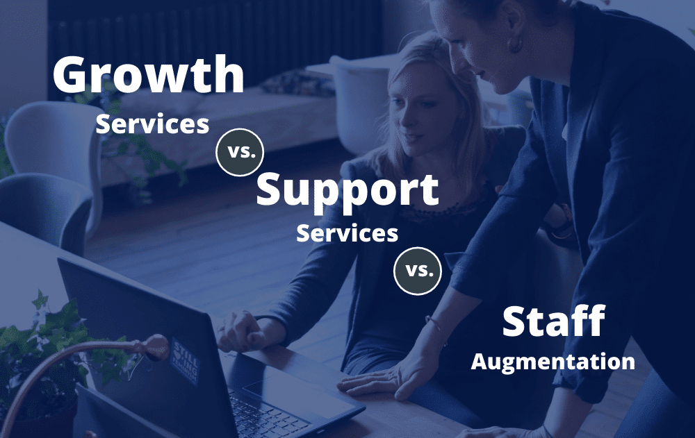 Growth Services, Support Services, or Staff Augmentation?