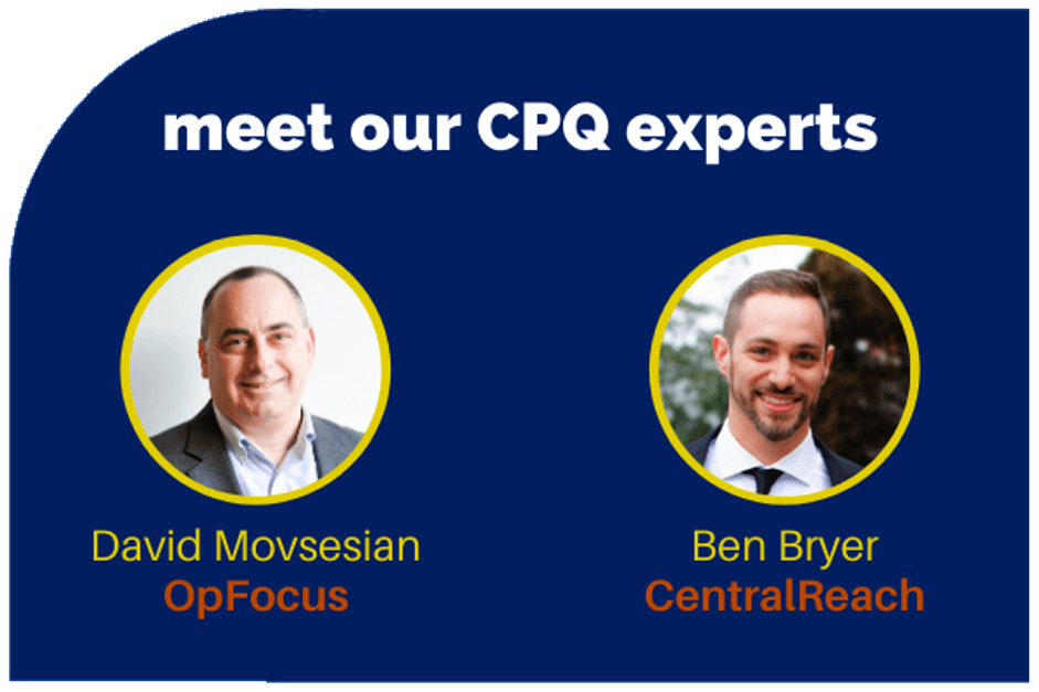 CPQ Experts: Ben Bryer& David Movsesian