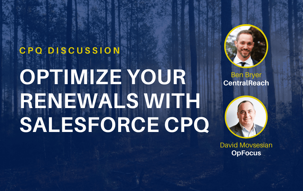 Optimize Visibility & Growth of your Renewals with Salesforce CPQ