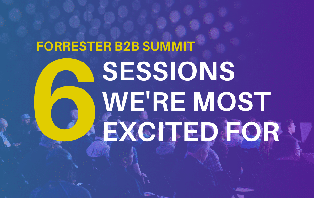 Forrester B2B Summit 2021: Sessions we're most excited for