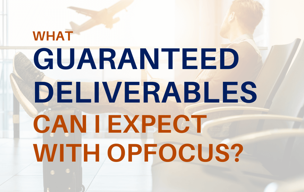 guaranteed deliverables with OpFocus