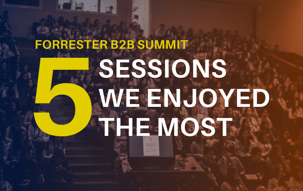 Forrester B2B Summit: 5 sessions we enjoyed the most