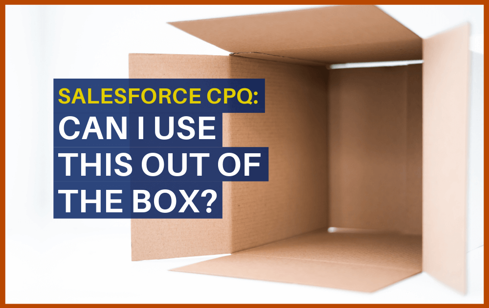 Salesforce CPQ: Can I use it out-of-the-box?