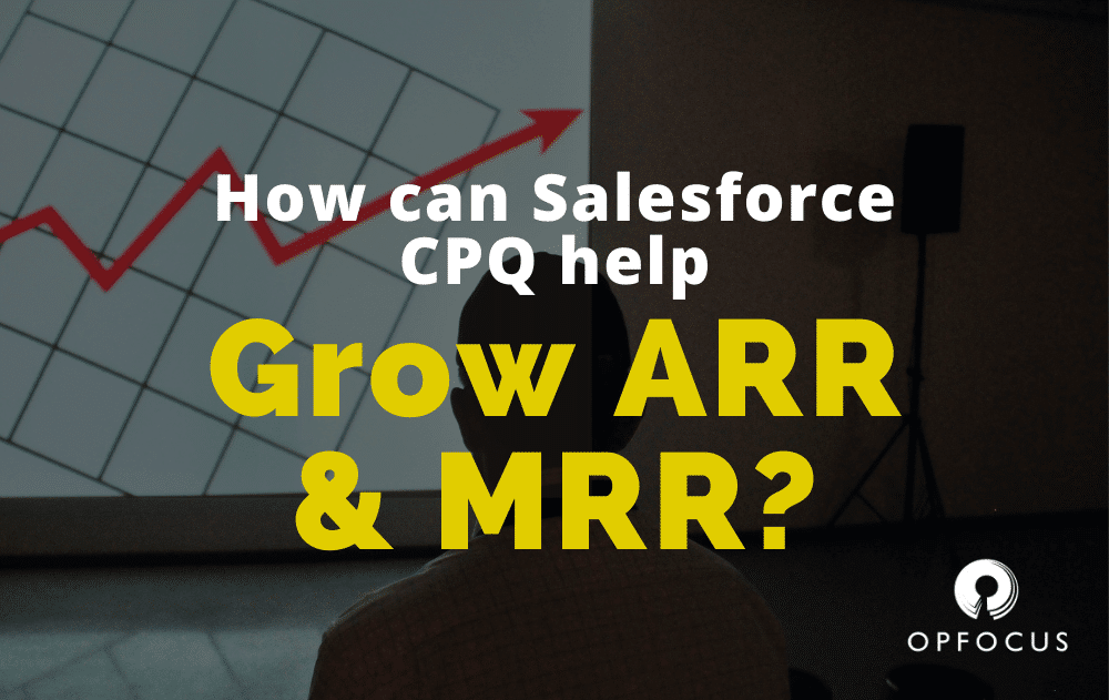 How-can-Salesforce-CPQ-help-grow-ARR-MRR