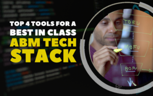 Top 4 Tools for a Best in Class ABM Tech Stack