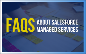 FAQs About Salesforce Managed Services