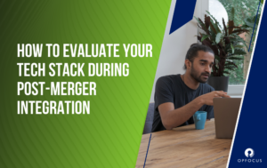 How to Evaluate Your Tech Stack During Post-Merger Integration
