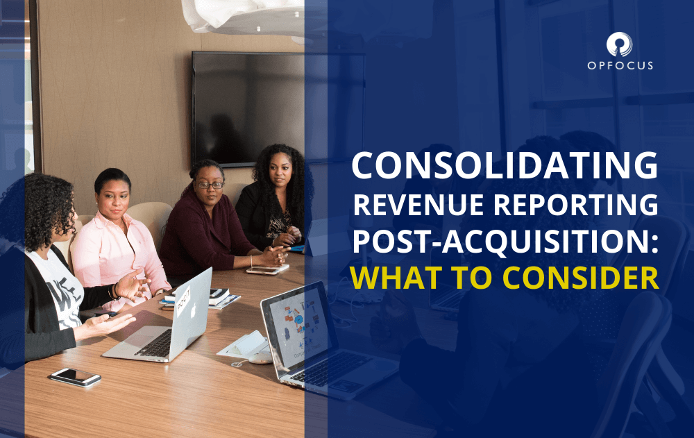 Consolidating Revenue Reporting Post-Acquisition: What to Consider