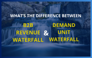 What’s the Difference between Demand Unit Waterfall and B2B Revenue Waterfall