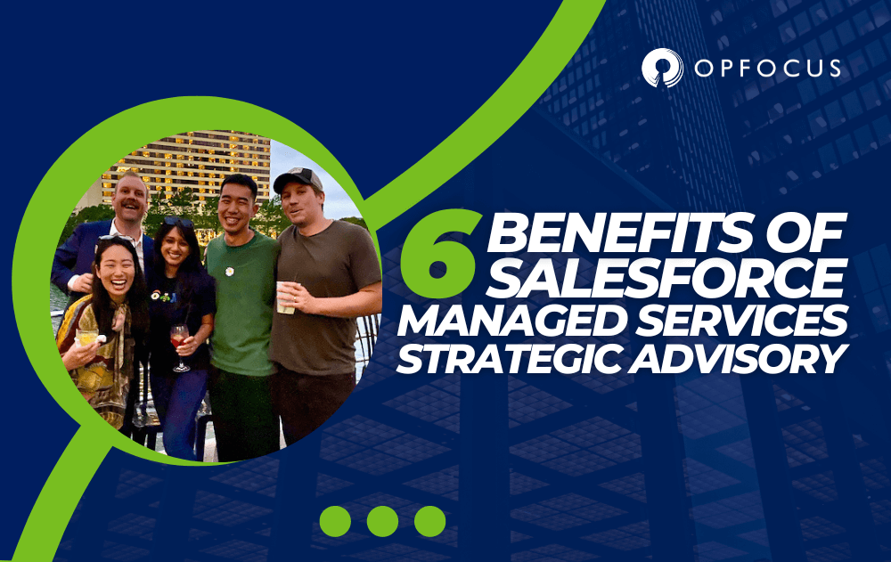 6 Benefits of Salesforce Managed Services Strategic Advisory