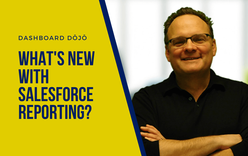Dashboard Dojo - What's New with Salesforce Reporting