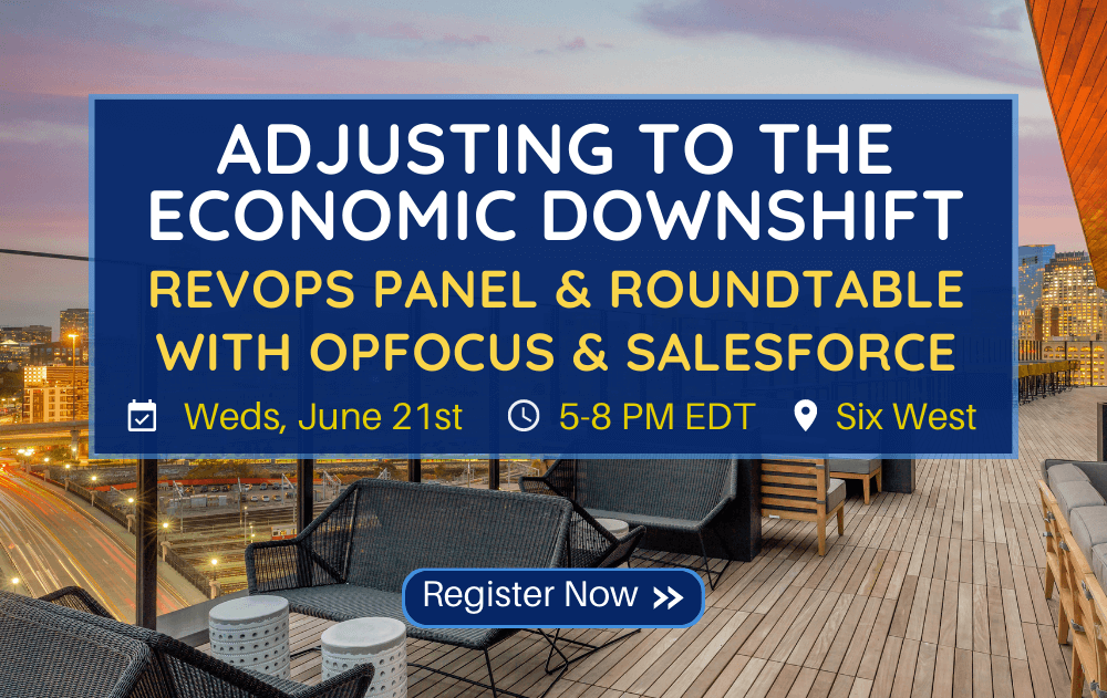 Adjusting to the economic downshift: Revops Panel & Roundtable with OpFocus & Salesforce - June 21st 2023