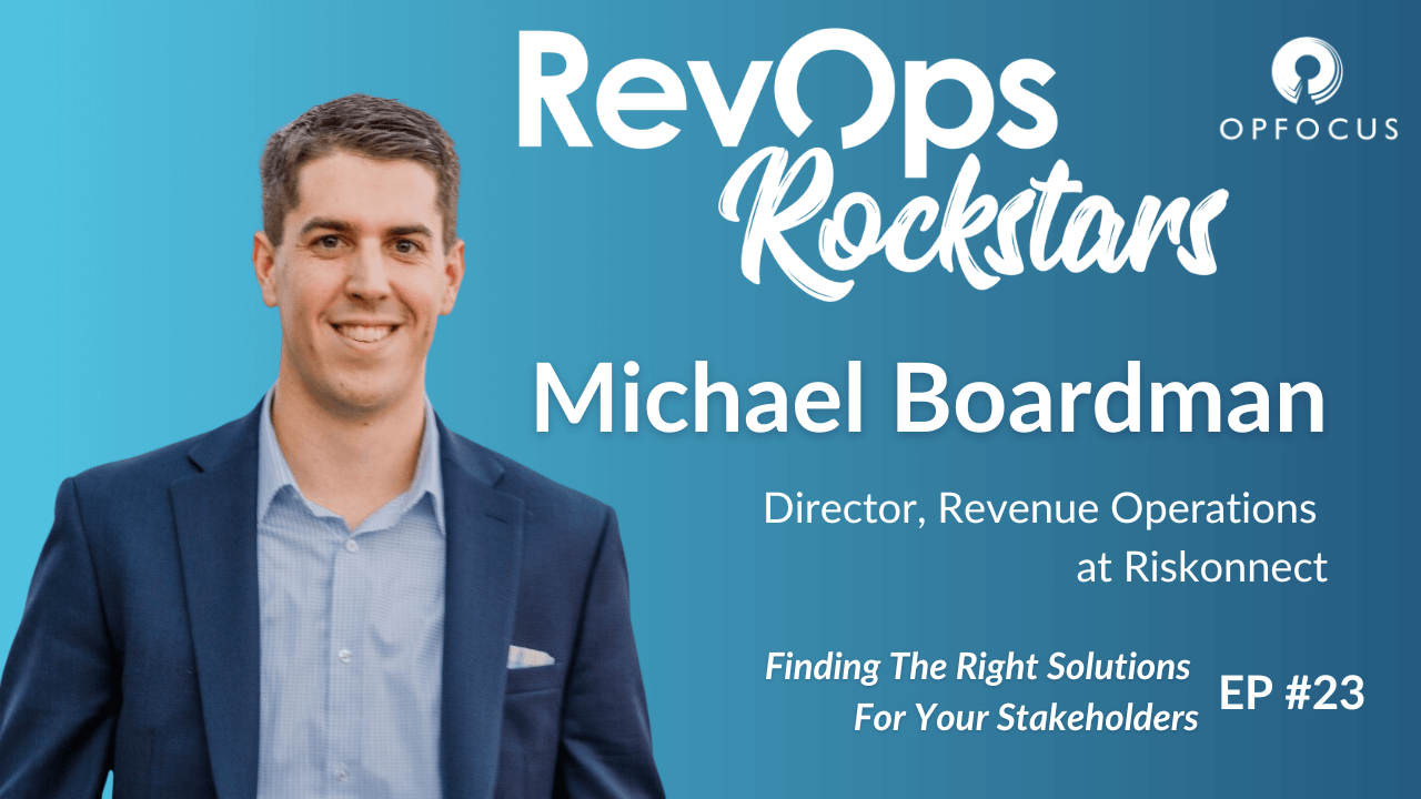 Finding The Right Solutions For Your Stakeholders - Michael Boardman, Director of Revenue Operations at Riskonnect